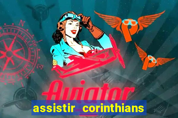 assistir corinthians futebol play hd